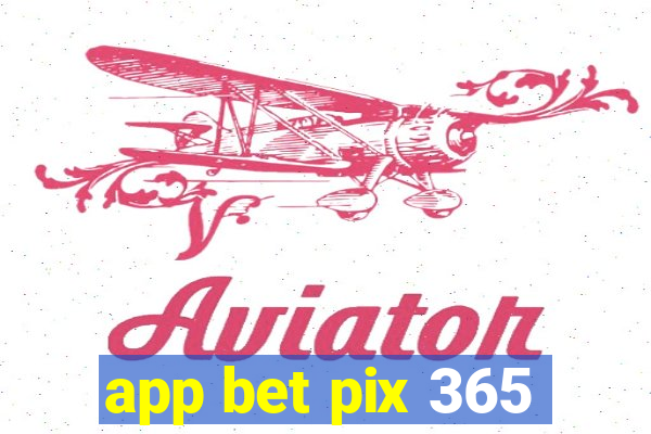 app bet pix 365